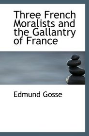 Three French Moralists and the Gallantry of France