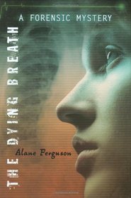 The Dying Breath (Forensic Mystery, Bk 4)