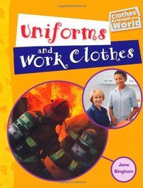 Uniforms and Work Clothes (Clothes Around the World)