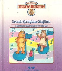 Grundo Springtime Singtime (The World of Teddy Ruxpin)