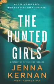 The Hunted Girls: A totally gripping crime thriller (Agent Nadine Finch)
