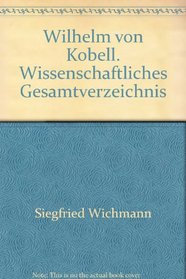 Wilhelm Von Kobell: Monographie & Kritisches Verzeichnis Der Werke