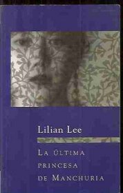 Ultima Princesa de Manchuria, La (Spanish Edition)