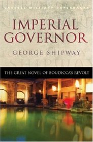 Imperial Governor: The Great Novel of Boudicca's Revolt