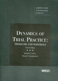Dynamics of Trial Practice: Problems and Materials, 4th (American Casebooks)