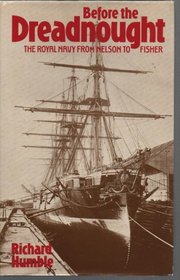 Before the Dreadnought : The Royal Navy from Nelson to Fisher