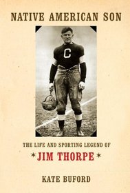 Native American Son: The Life and Sporting Legend of Jim Thorpe