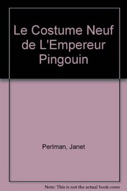 Le Costume Neuf de L'Empereur Pingouin (French Edition)