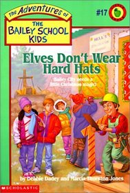 Elves Don't Wear Hard Hats (Adventures of the Bailey School Kids (Library))