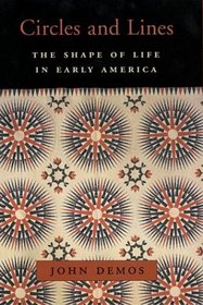 Circles and Lines : The Shape of Life in Early America (The William E. Massey Sr. Lectures in the History of American Civilization)