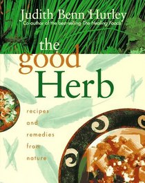 The Good Herb: Remedies and Recipes from Nature