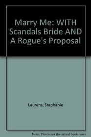 Marry Me: WITH Scandals Bride AND A Rogue's Proposal