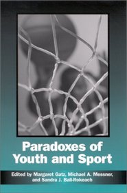 Paradoxes of Youth and Sport (Suny Series on Sport, Culture, and Social Relations)