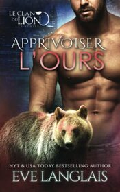 Apprivoiser l?Ours (Le Clan du Lion) (French Edition)