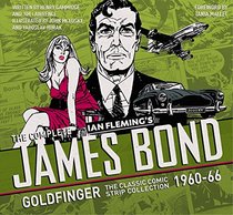 The Complete James Bond: Goldfinger - The Classic Comic Strip Collection 1960-66 (James Bond: Classic Collection)