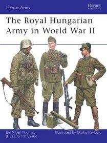The Royal Hungarian Army in World War II (Men-at-Arms)