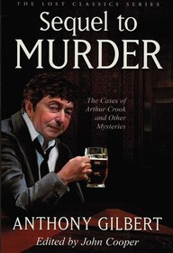 Sequel to Murder,The Cases of Arthur Crook and Other Mysteries