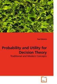 Probability and Utility for Decision Theory: Traditional and Modern Concepts