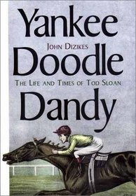 Yankee Doodle Dandy : The Life and Times of Tod Sloan