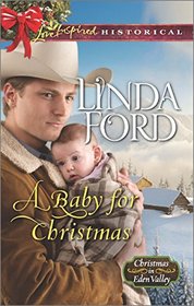 A Baby for Christmas (Christmas in Eden Valley, Bk 2) (Love Inspired Historical, No 303)