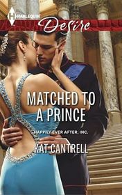 Matched to a Prince (Happily Ever After, Inc., Bk 2) (Harlequin Desire, No 2321)