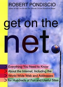 Get on the Net: Everything You Need to Know About the Internet