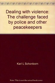 Dealing with violence: The challenge faced by police and other peacekeepers