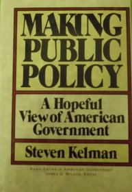 Making Public Policy, a Hopeful View of American Government (Basic Series in American Government)