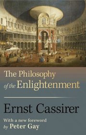 The Philosophy of the Enlightenment (Princeton Classic Editions)