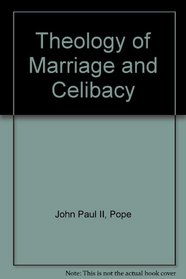 Theology of Marriage and Celibacy