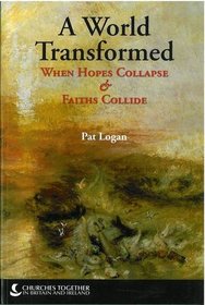 A World Transformed: When Hopes Collapse & Faith Collide