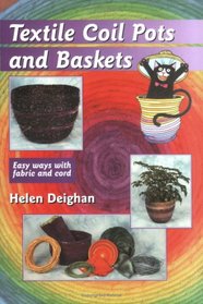 Textile Coil Pots And Baskets: Easy Ways With Fabric And Cord