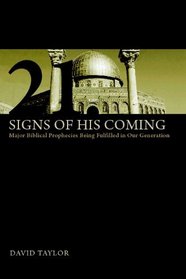 21 Signs of His Coming: Major Biblical Prophecies Being Fulfilled In Our Generation