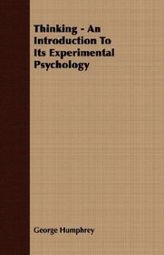Thinking - An Introduction To Its Experimental Psychology