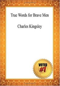 True Words for Brave Men - Charles Kingsley