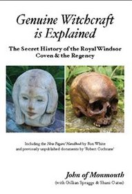 Genuine Witchcraft is Explained: The Secret History of the Royal Windsor Coven and the Regency