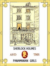 Sherlock Holmes & the Panamanian Girls