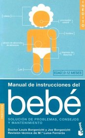 Manual de Instrucciones del Bebe: Solucion de Problemas, Consejos y Mantenenimiento (Divulgacion)