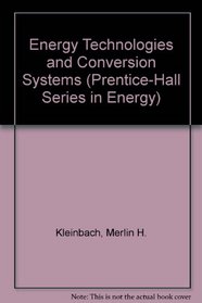 Energy Technologies and Conversion Systems (Prentice-Hall Series in Energy)