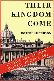 Their Kingdom Come : Inside the Secret World of Opus Dei