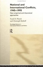 National and International Conflicts, 1945-1995 : New Empirical and Theoretical Approaches