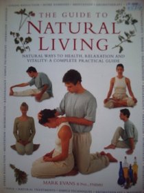 The Guide to Natural Living: Natural Ways to Health, Relaxation and Vitality - A