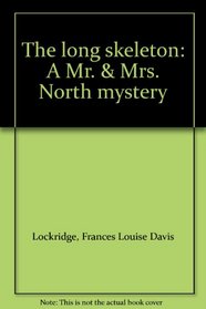 The long skeleton: A Mr. & Mrs. North mystery