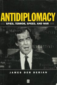 Antidiplomacy: Spies, Terror, Speed, and War