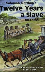 Solomon Northup's Twelve Years a Slave: 1841-1853 re-written version for young readers