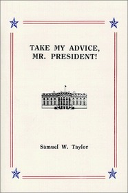 Take My Advice, Mr. President!