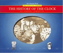 The History of the Clock (The Timeline Library, Our Changing World)