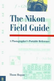 The Nikon Field Guide: A Photographer's Portable Reference