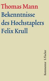 Mann, Thomas, Bd.12/2 : Bekenntnisse des Hochstaplers Felix Krull, Kommentar