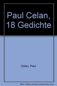 Paul Celan, 18 Gedichte (German Edition)